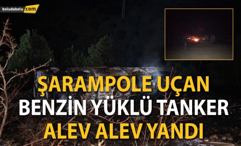 Bolu’da, şarampole uçan benzin yüklü tanker alev alev yandı