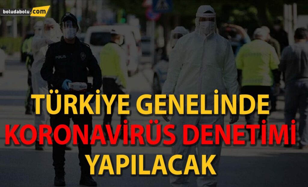 81 İLDE KORONA VİRÜS DENETİMİ YAPILACAK 81 İLDE KORONA VİRÜS DENETİMİ YAPILACAK