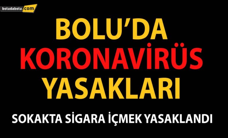 BOLU’DA KORONA VİRÜS YASAKLARI