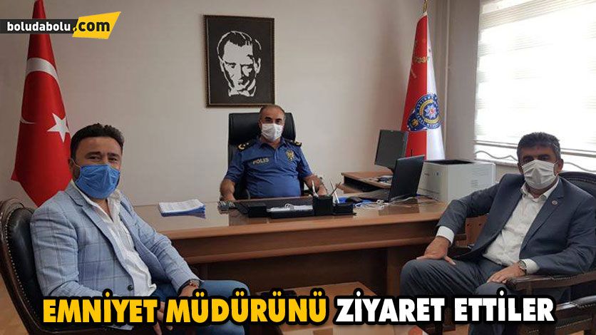 EMNİYET MÜDÜRÜNÜ ZİYARET ETTİLER