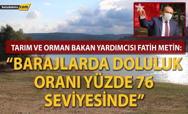 Tarım ve Orman Bakan Yardımcısı Metin: “Barajlarda doluluk oranı yüzde 76 seviyesinde”