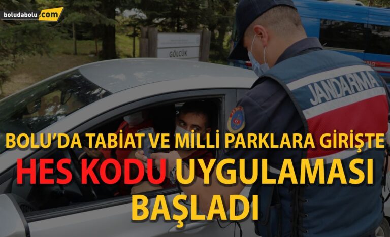 Bolu’da, tabiat ve milli parklara girişlerde HES kodu uygulaması başladı
