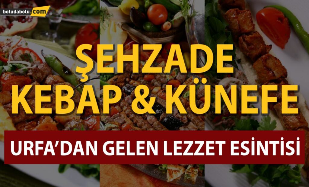 Urfa’dan gelen lezzet esintisi Şehzade Kebap&Künefe’de Urfa’dan gelen lezzet esintisi Şehzade Kebap&Künefe’de