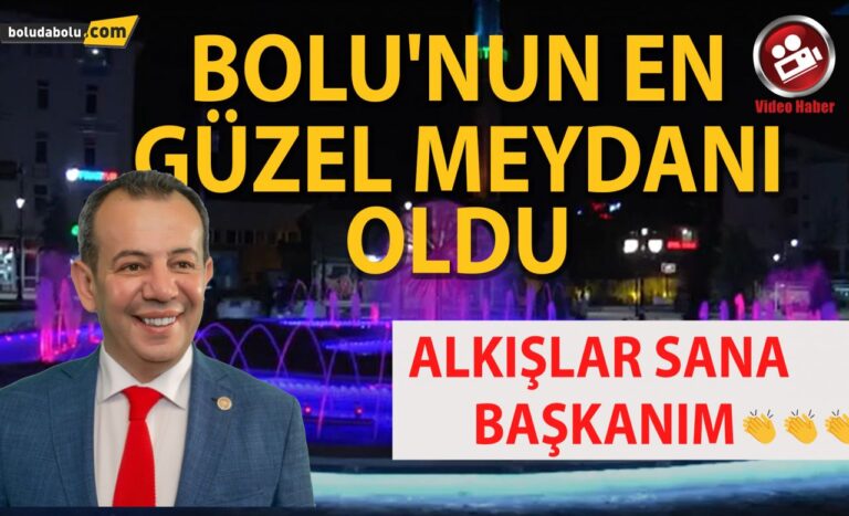 BOLU’NUN EN GÜZEL MEYDANI OLDU