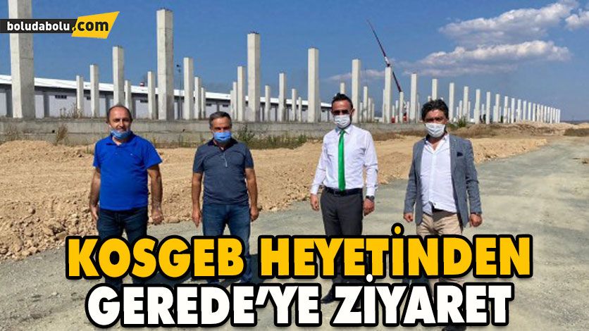KOSGEB HEYETİNDEN GEREDE’YE ZİYARET KOSGEB HEYETİNDEN GEREDE’YE ZİYARET