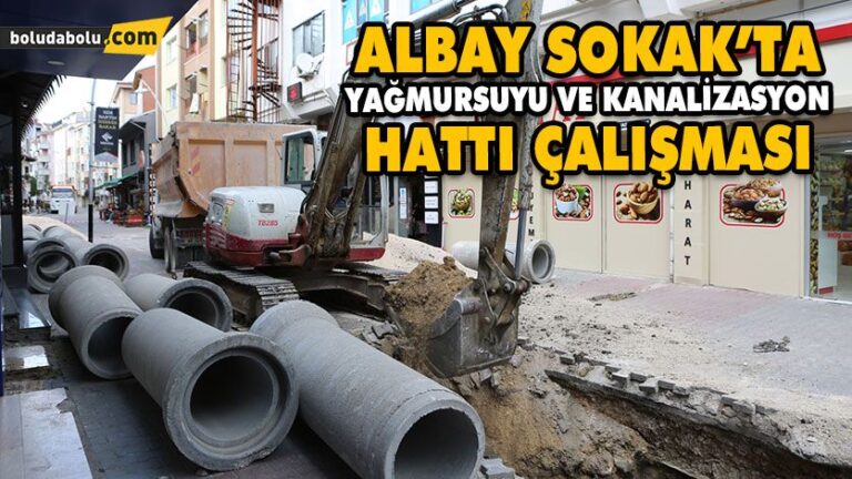 ALBAY SOKAK’TA YAĞMURSUYU VE KANALİZASYON HATTI ÇALIŞMASI