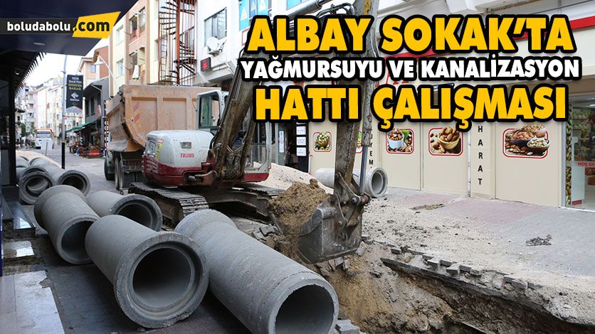 ALBAY SOKAK’TA YAĞMURSUYU VE KANALİZASYON HATTI ÇALIŞMASI ALBAY SOKAK’TA YAĞMURSUYU VE KANALİZASYON HATTI ÇALIŞMASI
