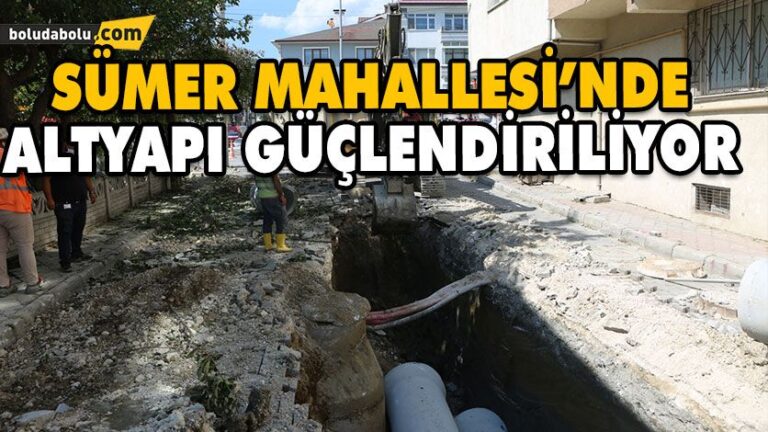 SÜMER MAHALLESİ’NDE ALTYAPI GÜÇLENDİRİLİYOR