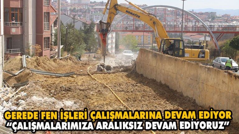 “ÇALIŞMALARIMIZA ARALIKSIZ DEVAM EDİYORUZ”