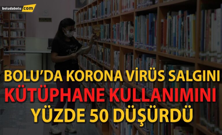Bolu’da korona virüs salgını kütüphane kullanımını yüzde 50 düşürdü