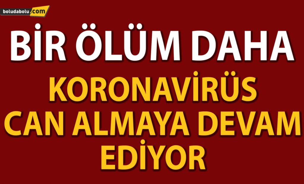 KORONAVİRÜS CAN ALMAYA DEVAM EDİYOR