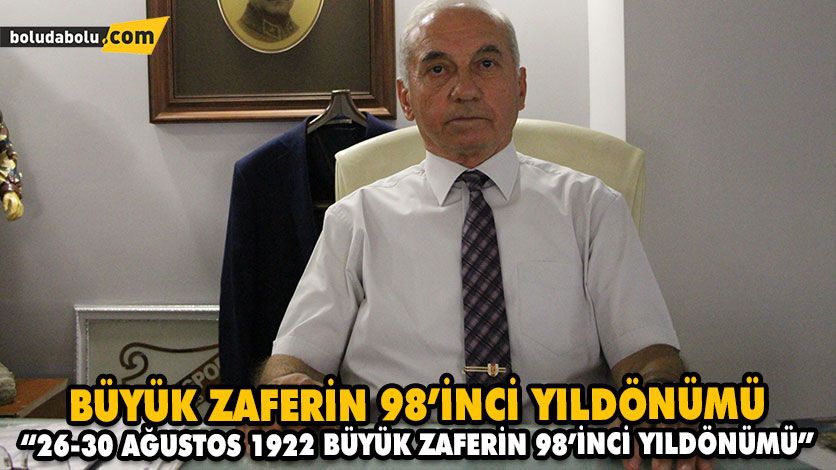 “26-30 AĞUSTOS 1922 BÜYÜK ZAFERİN 98’İNCİ YILDÖNÜMÜ”