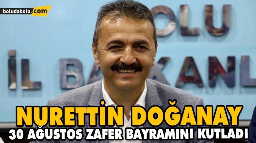 NURETTİN DOĞANAY 30 AĞUSTOS ZAFER BAYRAMINI KUTLADI NURETTİN DOĞANAY 30 AĞUSTOS ZAFER BAYRAMINI KUTLADI