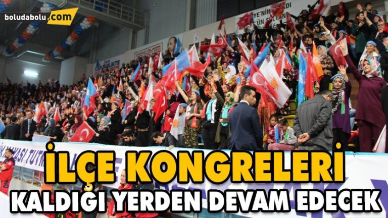 İLÇE KONGRELERİ KALDIĞI YERDEN DEVAM EDECEK