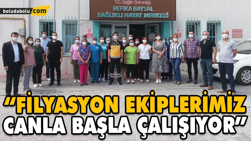 “FİLYASYON EKİPLERİMİZ CANLA BAŞLA ÇALIŞIYOR” “FİLYASYON EKİPLERİMİZ CANLA BAŞLA ÇALIŞIYOR”