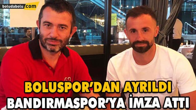 BOLUSPOR’DAN AYRILDI BANDIRMASPOR’YA İMZA ATTI