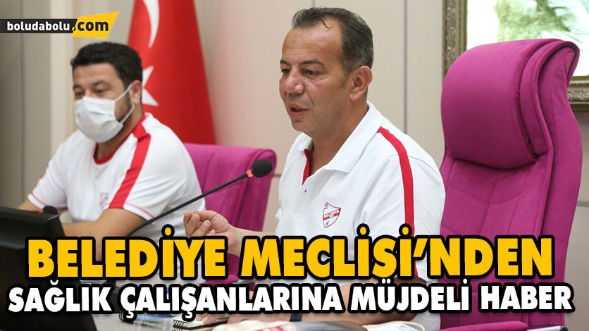 BELEDİYE MECLİSİ’NDEN SAĞLIK ÇALIŞANLARINA MÜJDELİ HABER
