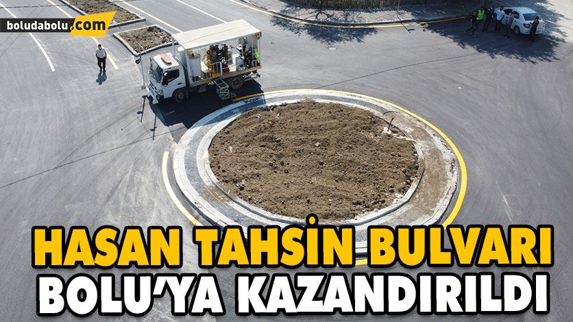 HASAN TAHSİN BULVARI BOLU’YA KAZANDIRILDI HASAN TAHSİN BULVARI BOLU’YA KAZANDIRILDI