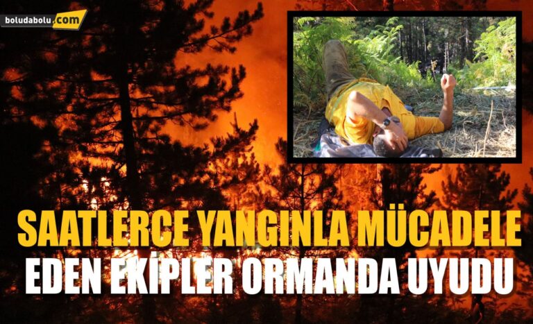 Saatlerce yangınla mücadele eden ekipler ormanda uyudu