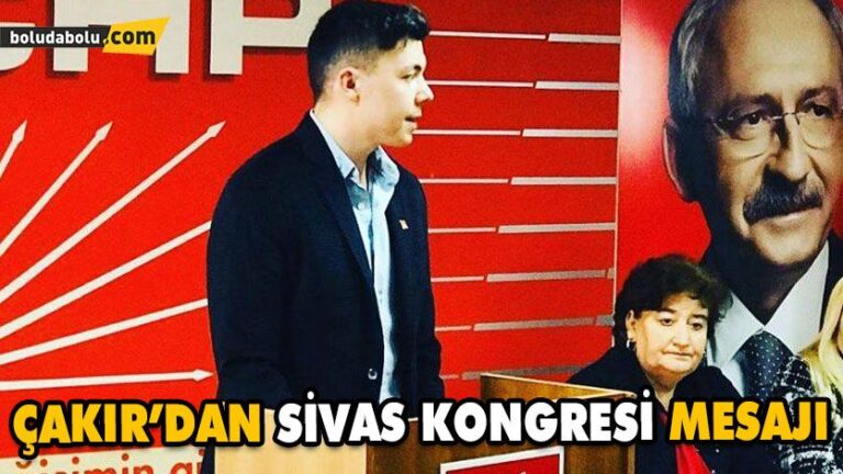 ÇAKIR’DAN SİVAS KONGRESİ MESAJI