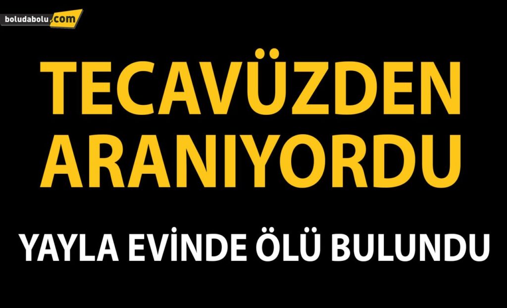 87 yaşındaki kadına tecavüz ettiği iddiasıyla aranan şahıs yayla evinde ölü bulundu 87 yaşındaki kadına tecavüz ettiği iddiasıyla aranan şahıs yayla evinde ölü bulundu
