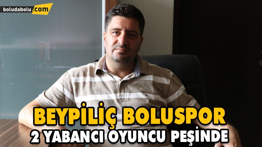 BEYPİLİÇ BOLUSPOR, 2 YABANCI OYUNCU PEŞİNDE BEYPİLİÇ BOLUSPOR, 2 YABANCI OYUNCU PEŞİNDE