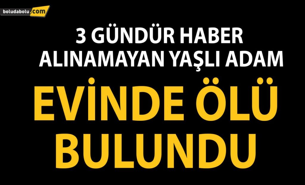 EVİNDE ÖLÜ BULUNDU! EVİNDE ÖLÜ BULUNDU!