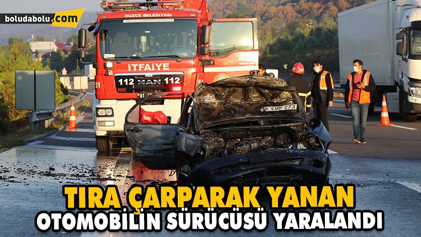 TIRA ÇARPARAK YANAN OTOMOBİLİN SÜRÜCÜSÜ YARALANDI TIRA ÇARPARAK YANAN OTOMOBİLİN SÜRÜCÜSÜ YARALANDI