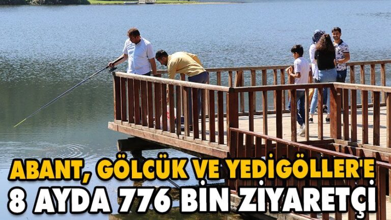 ABANT, GÖLCÜK VE YEDİGÖLLER’E 8 AYDA 776 BİN ZİYARETÇİ