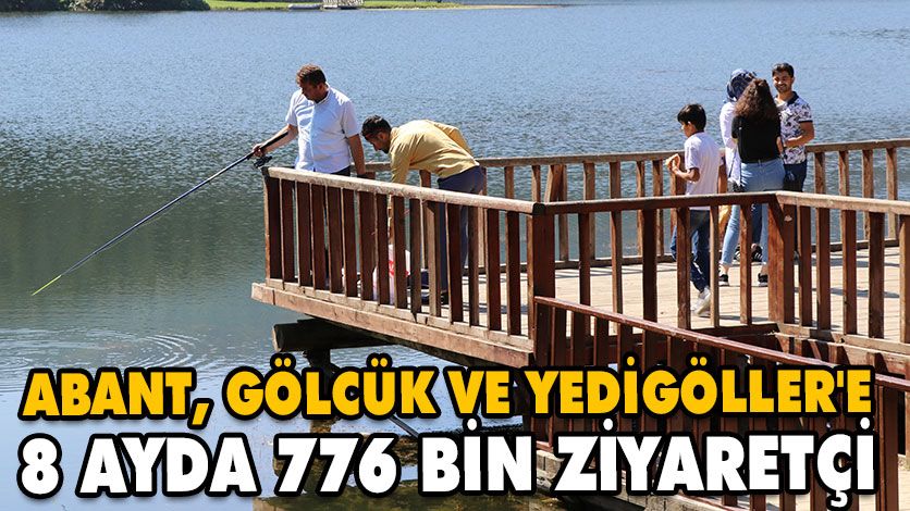 ABANT, GÖLCÜK VE YEDİGÖLLER’E 8 AYDA 776 BİN ZİYARETÇİ ABANT, GÖLCÜK VE YEDİGÖLLER’E 8 AYDA 776 BİN ZİYARETÇİ