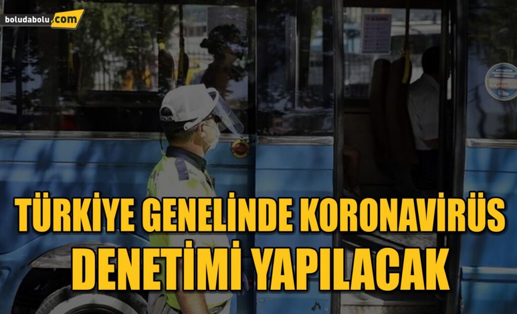 Tüm Türkiye’de koronavirüs tedbirleri denetimi gerçekleştirilecek Tüm Türkiye’de koronavirüs tedbirleri denetimi gerçekleştirilecek