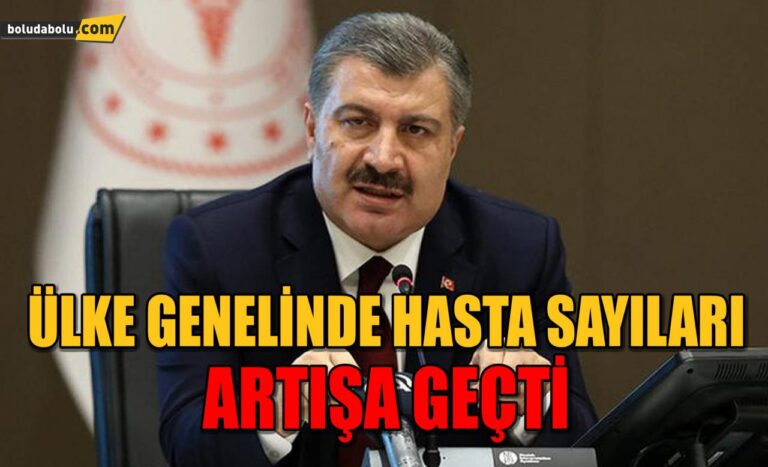 ÜLKE GENELİNDE HASTA SAYILARI ARTIŞA GEÇTİ