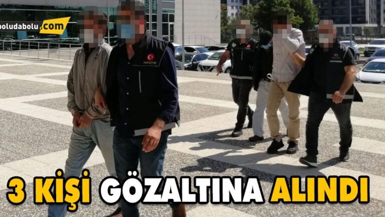 3 KİŞİ GÖZALTINA ALINDI