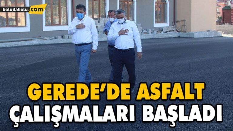 GEREDE’DE ASFALT ÇALIŞMALARI BAŞLADI