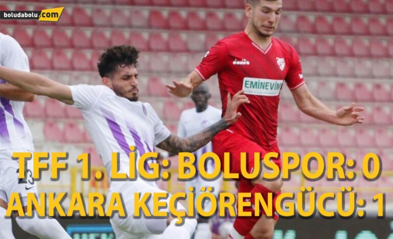 TFF 1. Lig: Boluspor: 0 – Ankara Keçiörengücü: 1
