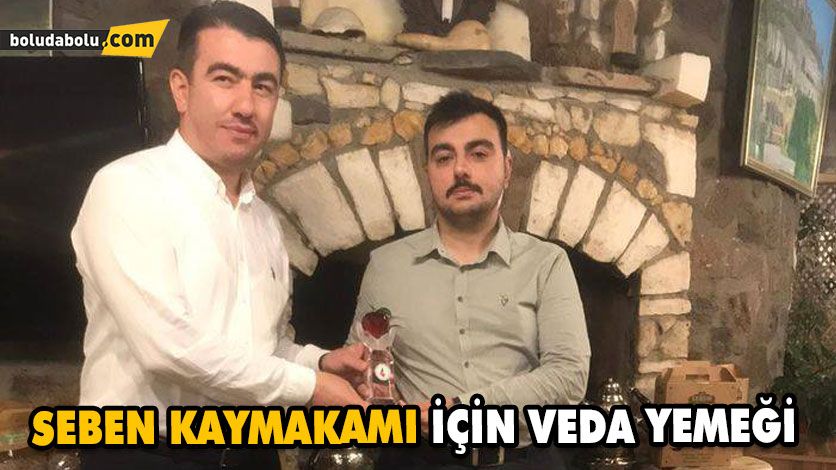 SEBEN KAYMAKAMI İÇİN VEDA YEMEĞİ SEBEN KAYMAKAMI İÇİN VEDA YEMEĞİ