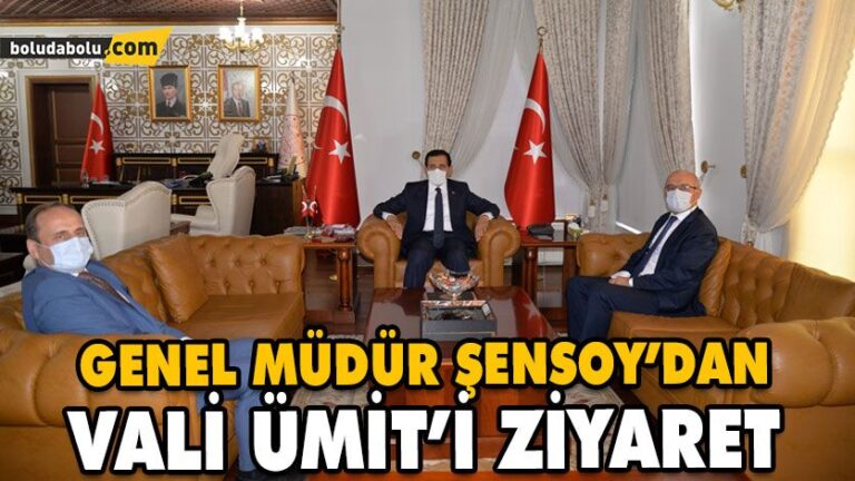 GENEL MÜDÜR ŞENSOY’DAN VALİ ÜMİT’İ ZİYARET