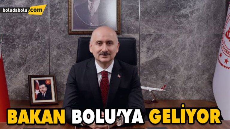 ULAŞTIRMA VE ALTYAPI BAKANI BOLU’YA GELECEK