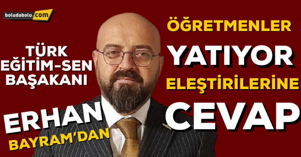 Bayram’dan “öğretmenler yatıyor” eleştirilerine cevap Bayram’dan “öğretmenler yatıyor” eleştirilerine cevap