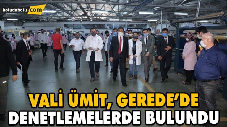 VALİ ÜMİT, GEREDE’DE
