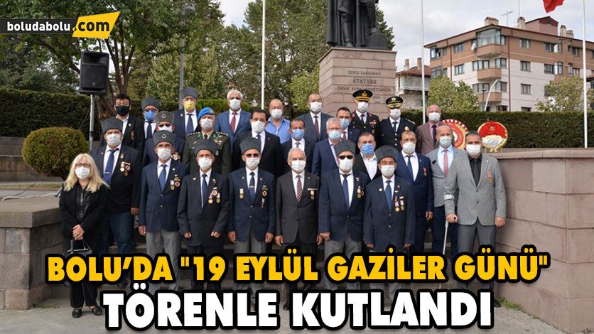 BOLU’DA “19 EYLÜL GAZİLER GÜNÜ” TÖRENLE KUTLANDI BOLU’DA “19 EYLÜL GAZİLER GÜNÜ” TÖRENLE KUTLANDI