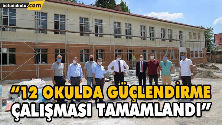 “12 OKULDA GÜÇLENDİRME ÇALIŞMASI TAMAMLANDI”