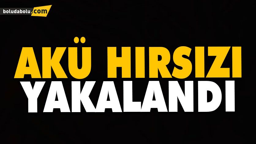 AKÜ HIRSIZI YAKALANDI AKÜ HIRSIZI YAKALANDI