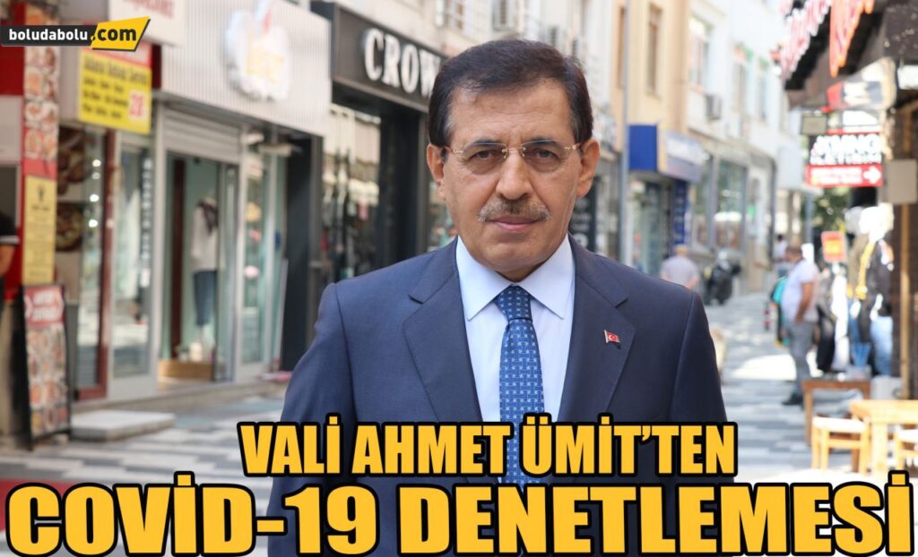 Vali Ahmet Ümit’ten Covid-19 denetlemesi