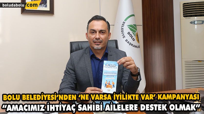 BOLU BELEDİYESİ’NDEN ‘NE VARSA İYİLİKTE VAR’ KAMPANYASI BOLU BELEDİYESİ’NDEN ‘NE VARSA İYİLİKTE VAR’ KAMPANYASI