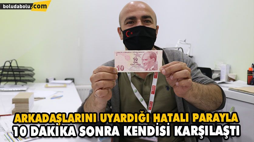 ARKADAŞLARINI UYARDIĞI HATALI PARAYLA 10 DAKİKA SONRA KENDİSİ KARŞILAŞTI ARKADAŞLARINI UYARDIĞI HATALI PARAYLA 10 DAKİKA SONRA KENDİSİ KARŞILAŞTI