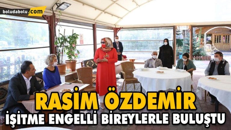 RASİM ÖZDEMİR İŞİTME ENGELLİ BİREYLERLE BULUŞTU