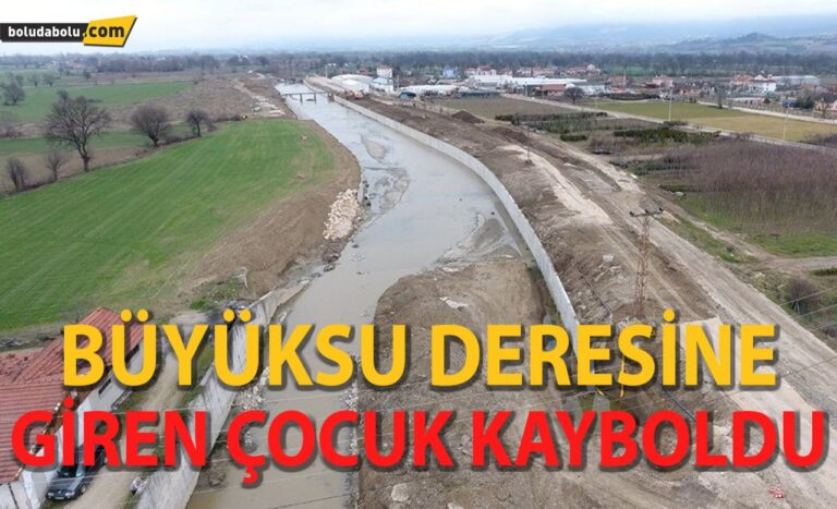 BÜYÜKSU DERESİNE GİREN ÇOCUK KAYBOLDU