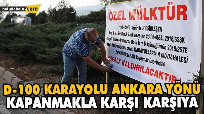 D-100 KARAYOLU ANKARA YÖNÜ KAPANMAKLA KARŞI KARŞIYA