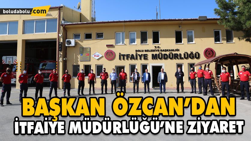 BAŞKAN ÖZCAN’DAN İTFAİYE MÜDÜRLÜĞÜ’NE ZİYARET BAŞKAN ÖZCAN’DAN İTFAİYE MÜDÜRLÜĞÜ’NE ZİYARET